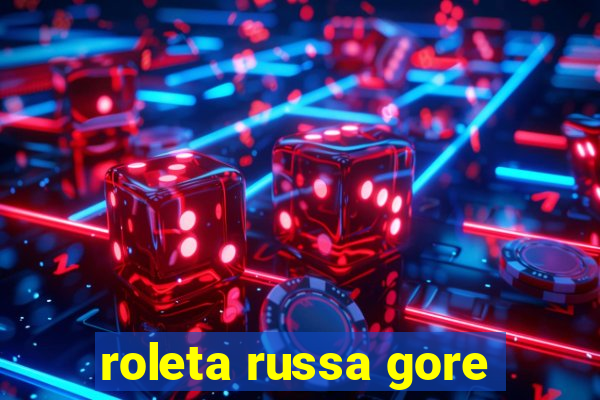 roleta russa gore